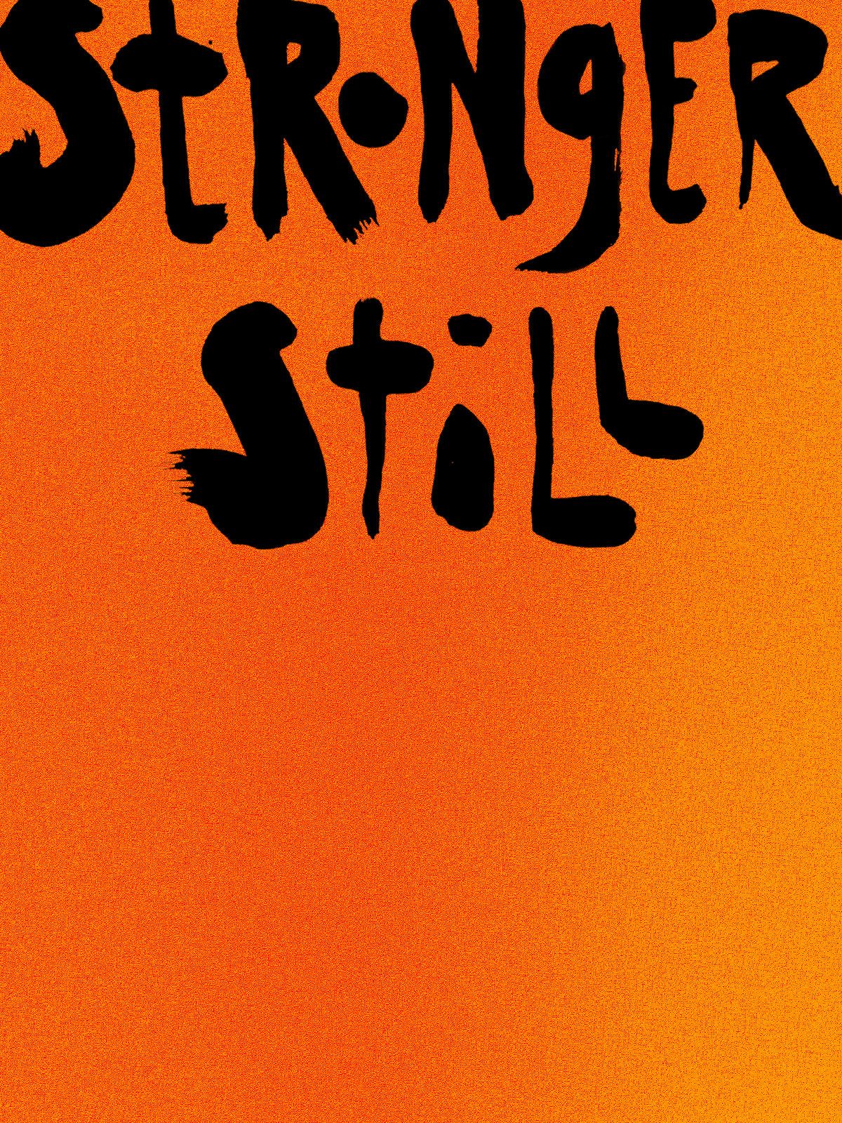stronger still